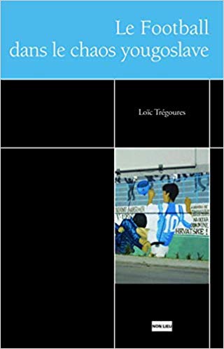 Le football dans le chaos yougoslave Couverture du livre