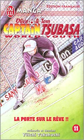 Captain Tsubasa World Youth, tome 11 : La porte sur le rêve Captain Tsubasa World Youth, tome 11 : La porte sur le rêve