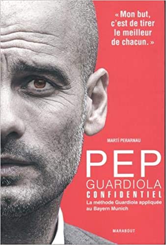 Pep Guardiola Confidentiel Pep Guardiola Confidentiel