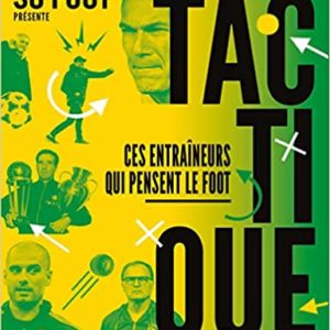 Tout ce que vous voulez savoir sur la tactique sans avoir jamais osé le demander