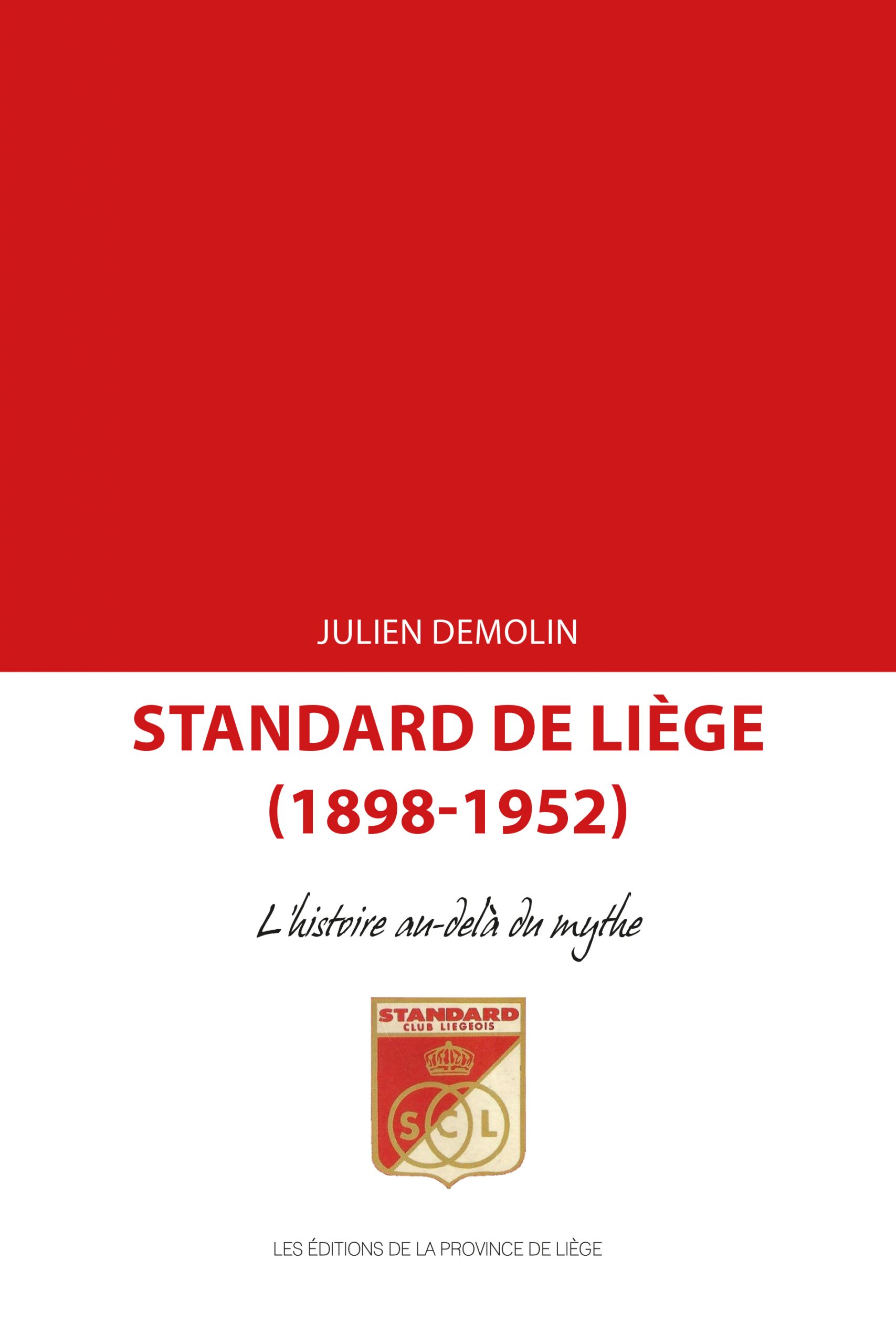 Standard de Liège (1898-1952) - L’histoire au-delà du mythe Standard de Liège (1898-1952) - L’histoire au-delà du mythe