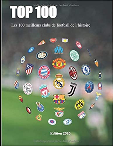 Les 100 Meilleurs Clubs De Football De L’histoire – Livres De Foot